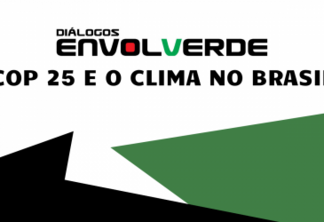 Diálogos Envolverde: COP 25 e o Clima no Brasil