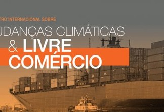 Rio é palco de debate internacional sobre mudanças climáticas e o livre comércio