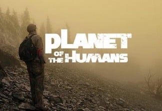 Planet of Humans: as energias renováveis estão no alvorecer de sua história (Parte 4 - final)