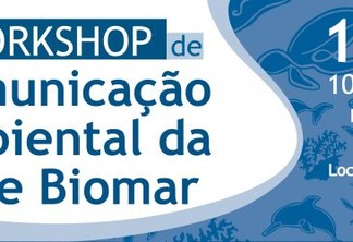V Workshop de Comunicação Ambiental da Rede Biomar será realizado em São Paulo