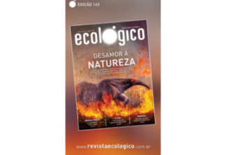 Edição 145 da Revista Ecológico - O desamor à natureza